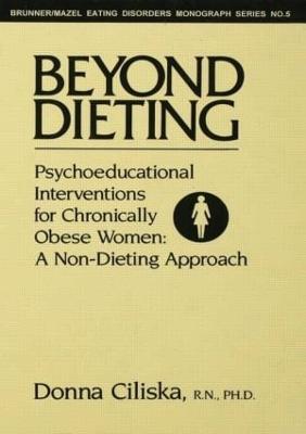 Beyond Dieting: Psychoeducational Interventions For Chronically Obese Women - Donna Ciliska - cover