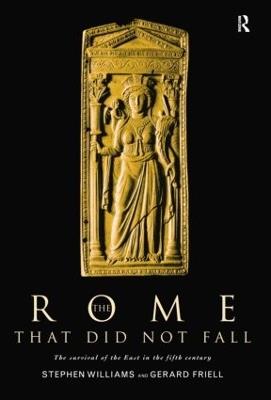The Rome that Did Not Fall: The Survival of the East in the Fifth Century - Gerard Friell,Stephen Williams - cover
