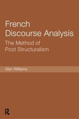 French Discourse Analysis: The Method of Post-Structuralism - Glyn Williams - cover