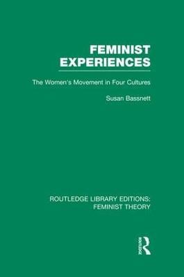 Feminist Experiences (RLE Feminist Theory): The Women's Movement in Four Cultures - Susan Bassnett - cover