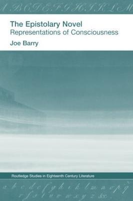 The Epistolary Novel: Representations of Consciousness - Joe Bray - cover