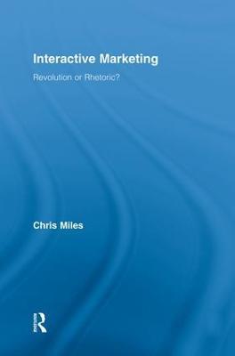 Interactive Marketing: Revolution or Rhetoric? - Christopher Miles - cover