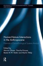 Human-Nature Interactions in the Anthropocene: Potentials of Social-Ecological Systems Analysis