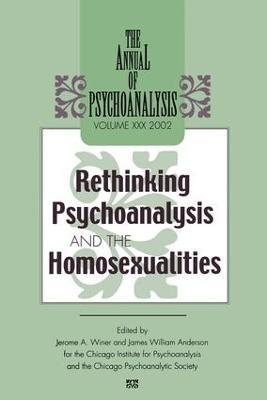 The Annual of Psychoanalysis, V. 30: Rethinking Psychoanalysis and the Homosexualities - cover