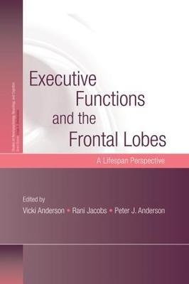 Executive Functions and the Frontal Lobes: A Lifespan Perspective - cover