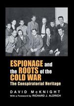 Espionage and the Roots of the Cold War: The Conspiratorial Heritage