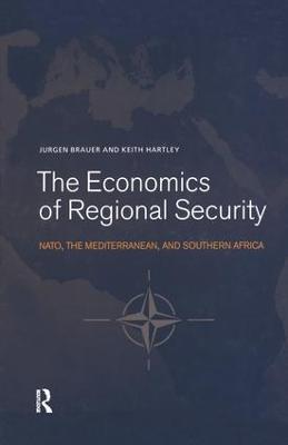 The Economics of Regional Security: NATO, the Mediterranean and Southern Africa - Jurgen Brauer,Keith Hartley - cover