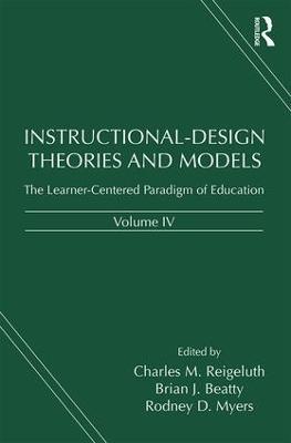 Instructional-Design Theories and Models, Volume IV: The Learner-Centered Paradigm of Education - cover