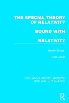 The Special Theory of Relativity bound with Relativity: A Very Elementary Exposition - Herbert Dingle,Sir Oliver Lodge - cover