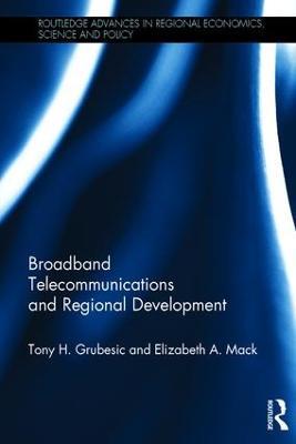 Broadband Telecommunications and Regional Development - Tony H. Grubesic,Elizabeth A. Mack - cover