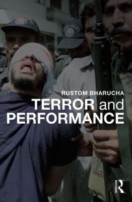 Terror and Performance - Rustom Bharucha - cover