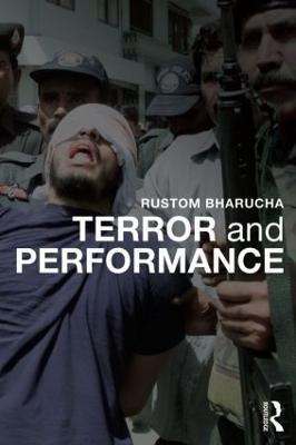 Terror and Performance - Rustom Bharucha - cover