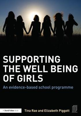 Supporting the Well Being of Girls: An evidence-based school programme - Tina Rae,Elizabeth Piggott - cover