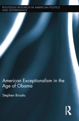 American Exceptionalism in the Age of Obama - Stephen Brooks - cover