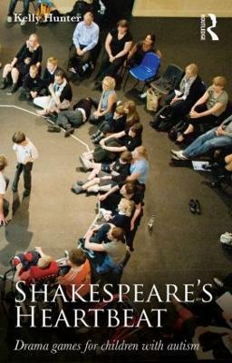 Shakespeare's Heartbeat: Drama games for children with autism - Kelly Hunter - cover