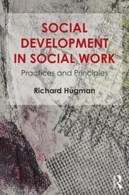 Social Development in Social Work: Practices and Principles - Richard Hugman - cover