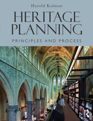Heritage Planning: Principles and Process - Harold Kalman - cover