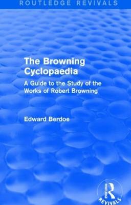 The Browning Cyclopaedia (Routledge Revivals): A Guide to the Study of the Works of Robert Browning - Edward Berdoe - cover