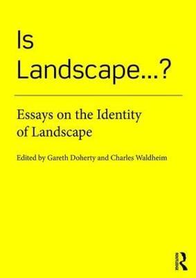 Is Landscape... ?: Essays on the Identity of Landscape - cover