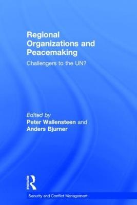Regional Organizations and Peacemaking: Challengers to the UN? - cover
