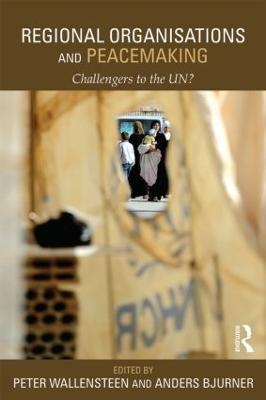 Regional Organizations and Peacemaking: Challengers to the UN? - cover
