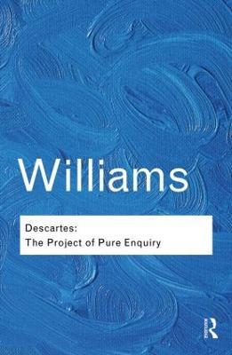 Descartes: The Project of Pure Enquiry - Bernard Williams - cover