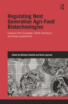 Regulating Next Generation Agri-Food Biotechnologies: Lessons from European, North American and Asian Experiences - cover