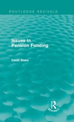 Issues in Pension Funding (Routledge Revivals) - David Blake - cover