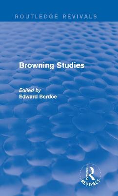 Browning Studies (Routledge Revivals): Being Select Papers by Members of the Browning Society - Edward Berdoe - cover