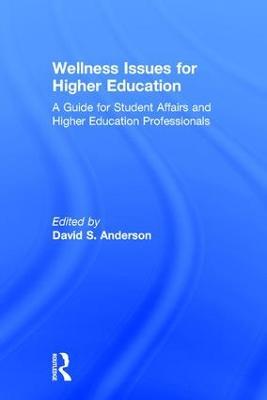 Wellness Issues for Higher Education: A Guide for Student Affairs and Higher Education Professionals - cover