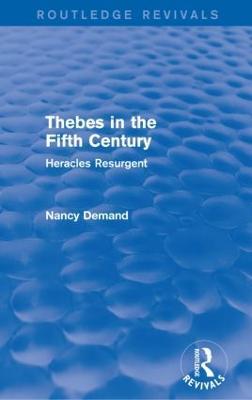 Thebes in the Fifth Century (Routledge Revivals): Heracles Resurgent - Nancy Demand - cover