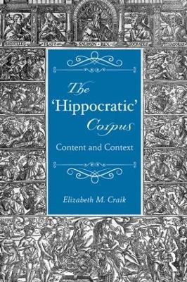 The 'Hippocratic' Corpus: Content and Context - Elizabeth Craik - cover