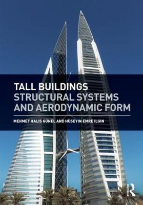 Tall Buildings: Structural Systems and Aerodynamic Form - Mehmet Gunel,Huseyin Ilgin - cover
