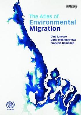 The Atlas of Environmental Migration - Dina Ionesco,Daria Mokhnacheva,Francois Gemenne - cover