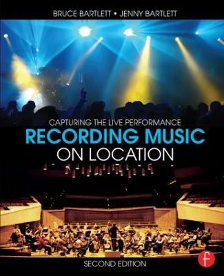 Recording Music on Location: Capturing the Live Performance - Bruce Bartlett,Jenny Bartlett - cover