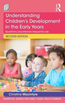 Understanding Children’s Development in the Early Years: Questions practitioners frequently ask - Christine Macintyre - cover
