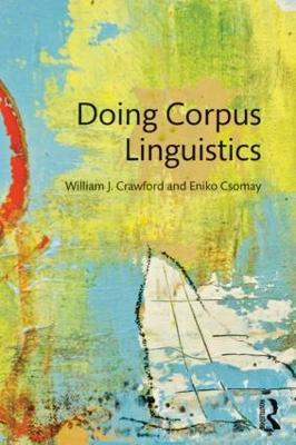 Doing Corpus Linguistics - William Crawford,Eniko Csomay - cover
