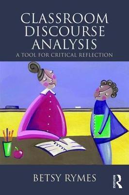 Classroom Discourse Analysis: A Tool For Critical Reflection, Second Edition - Betsy Rymes - cover