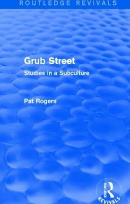 Grub Street (Routledge Revivals): Studies in a Subculture - Pat Rogers - cover