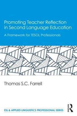 Promoting Teacher Reflection in Second Language Education: A Framework for TESOL Professionals - Thomas S. C. Farrell - cover