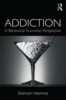Addiction: A Behavioral Economic Perspective - Shahram Heshmat - cover