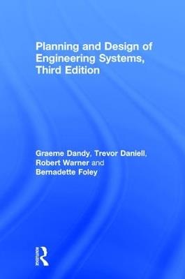 Planning and Design of Engineering Systems - Graeme Dandy,David Walker,Trevor Daniell - cover