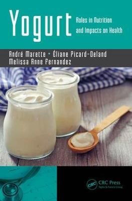 Yogurt: Roles in Nutrition and Impacts on Health - André Marette,Éliane Picard-Deland,Melissa Anne Fernandez - cover