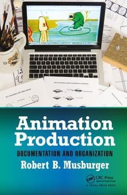 Animation Production: Documentation and Organization - Robert B. Musburger, PhD - cover