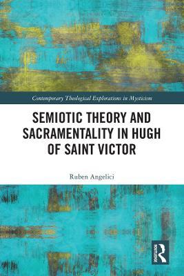 Semiotic Theory and Sacramentality in Hugh of Saint Victor - Ruben Angelici - cover