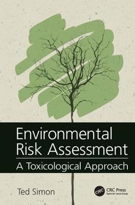Environmental Risk Assessment: A Toxicological Approach - Ted Simon - cover