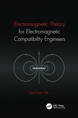 Electromagnetic Theory for Electromagnetic Compatibility Engineers - Tze-Chuen Toh - cover