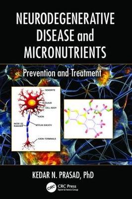Neurodegenerative Disease and Micronutrients: Prevention and Treatment - Kedar N. Prasad - cover