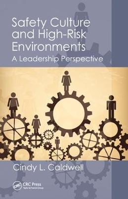 Safety Culture and High-Risk Environments: A Leadership Perspective - Cindy L. Caldwell - cover
