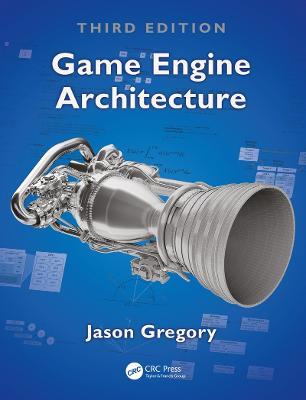 Game Engine Architecture, Third Edition - Jason Gregory - cover